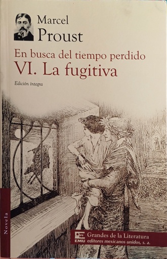 En busca del tiempo perdido VI. la fugitiva