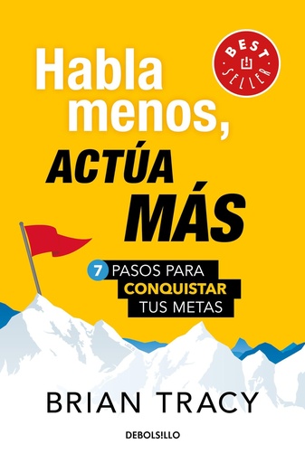 Habla menos, actua mas, pasos para conquistar tus metas